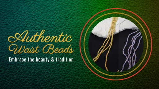 Authentic Waist Beads: Embrace the Beauty & Tradition